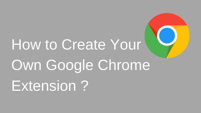 How to Create Your Own Google Chrome Extension
